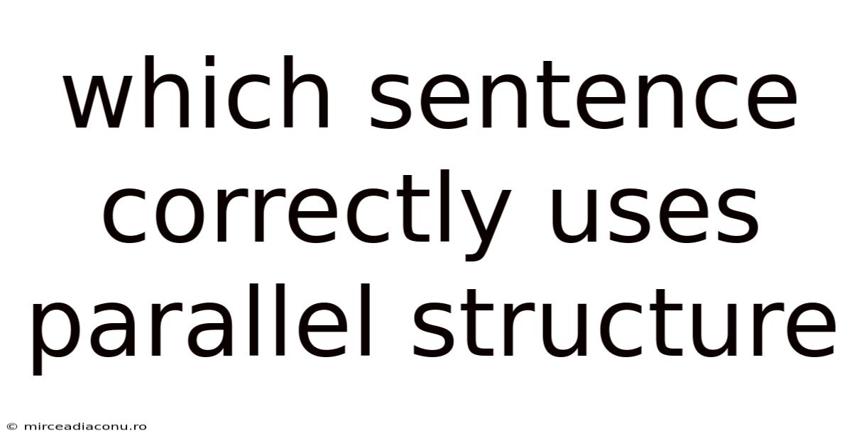 Which Sentence Correctly Uses Parallel Structure