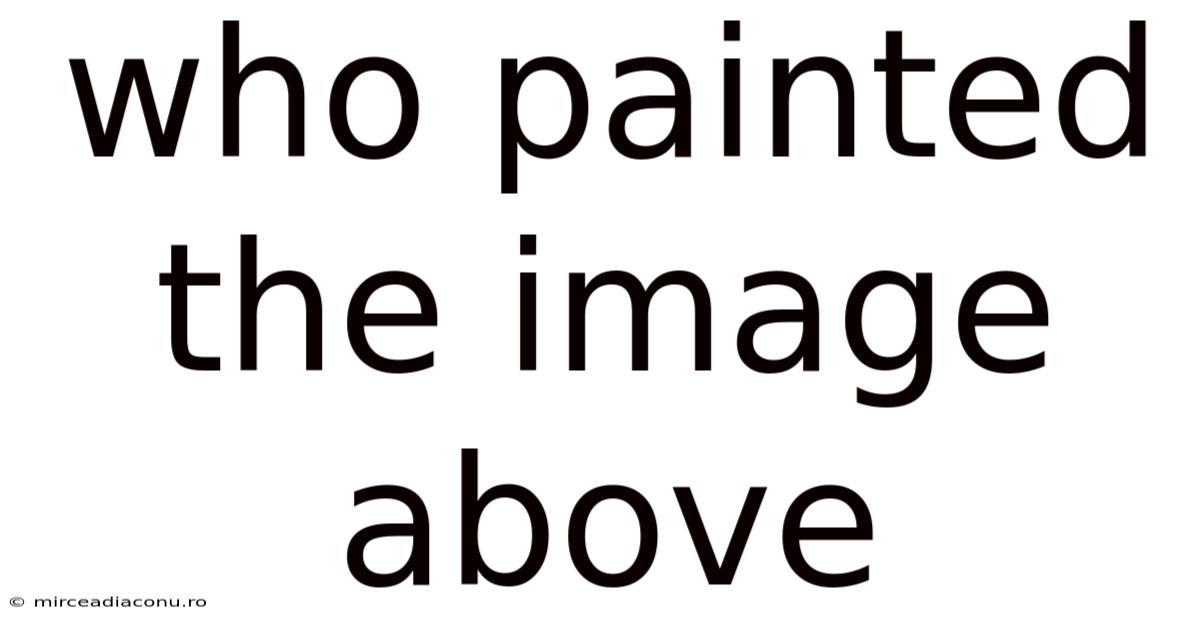 Who Painted The Image Above